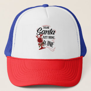 Dear Santa Just Bring Wine Trucker Hat