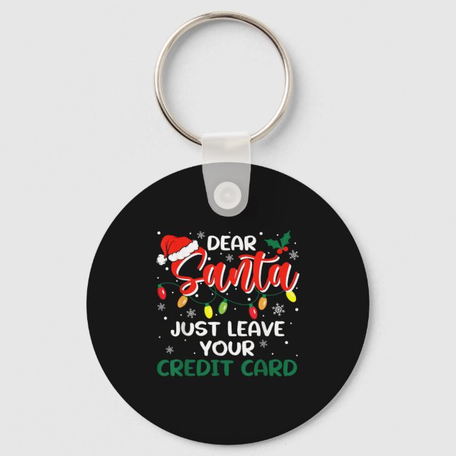 Dear Santa Just Leave Your Credit Card Christmas  Keychain (Front)