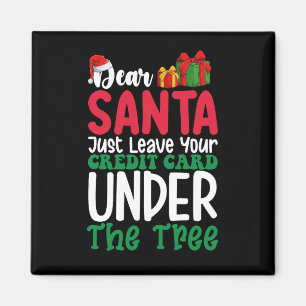 Dear Santa Just Leave Your Credit Card Christmas Magnet