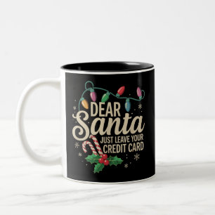 Dear Santa Just Leave Your Credit Card Christmas Two-Tone Coffee Mug