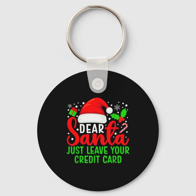 Dear Santa Just Leave Your Credit Card Family Chri Keychain (Front)