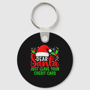 Dear Santa Just Leave Your Credit Card Family Chri Keychain