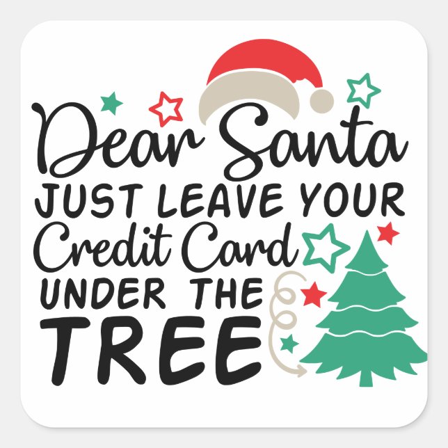 Dear Santa Just Leave Your Credit Card | Funny Square Sticker (Front)
