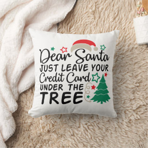 Dear Santa Just Leave Your Credit Card Funny Throw Pillow