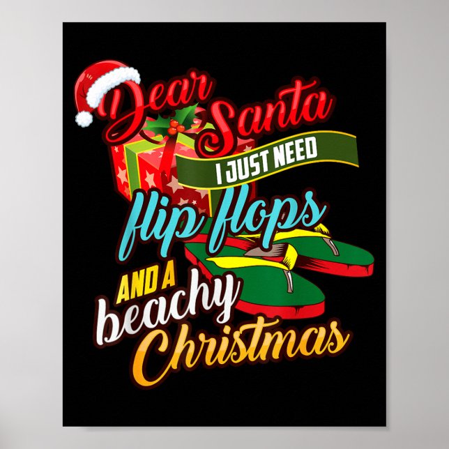 Dear Santa Just Need Flip Flops And A Beachy Chris Poster (Front)