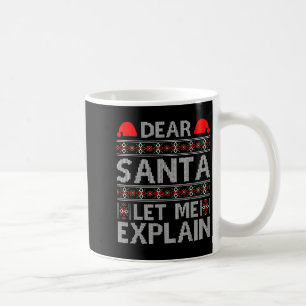 Dear Santa Let Me Explain Funny Christmas Quotes Coffee Mug