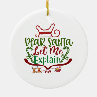 Dear Santa Let Me Explain Funny Christmas Santa Ceramic Ornament