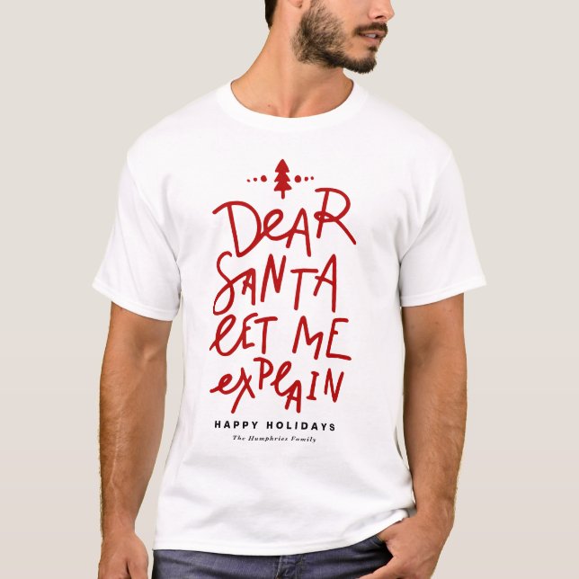 Dear Santa Let Me Explain Lettering Christmas T-Shirt (Front)