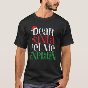 Dear Santa Let s Me Explain Funny Christmas Pajama T-Shirt