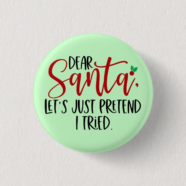 Dear Santa Let's Just Pretend I Tried-56563 1 Inch Round Button (Front)