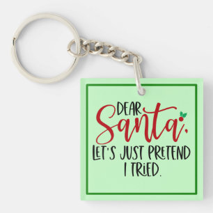 Dear Santa Let's Just Pretend I Tried-56563 Keychain