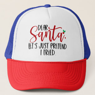 Dear Santa Let's Just Pretend I Tried-56563 Trucker Hat