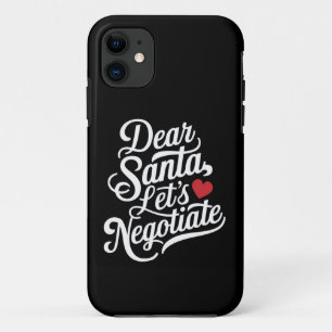 Dear Santa Let's Negotiate Funny Christmas Gift  iPhone 11 Case