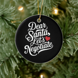 Dear Santa Let's Negotiate Funny Christmas Gift Ceramic Ornament