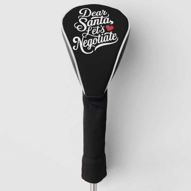 Dear Santa Let's Negotiate Funny Christmas Gift  Golf Head Cover (Front)