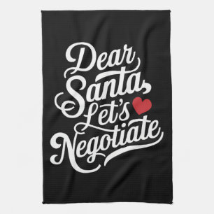 Dear Santa Let's Negotiate Funny Christmas Gift  Kitchen Towel