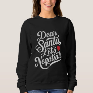 Dear Santa Let's Negotiate Funny Christmas Gift Sweatshirt