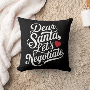 Dear Santa Let's Negotiate Funny Christmas Gift  Throw Pillow