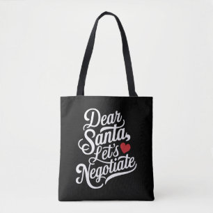 Dear Santa Let's Negotiate Funny Christmas Gift  Tote Bag