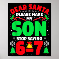 Dear Santa Make My Son Stop Saying 6-7 Funny Chris