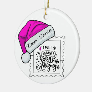 Dear Santa make today amazing Personalize Ornament