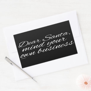 DEAR SANTA, MIND YOUR OWN BUSINESS                 STICKER