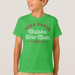 Dear Santa Mistakes Were Made T-Shirt