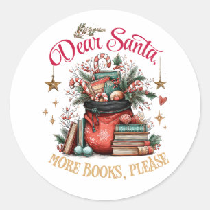 Dear Santa, More Books Please Classic Round Sticker