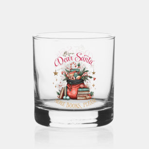 Dear Santa, More Books Please  Whiskey Glass