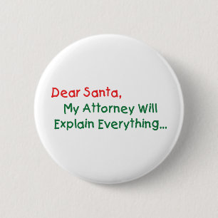 Dear Santa My Attorney Will Explain - Funny Xmas 2 Inch Round Button