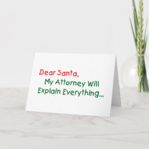 Dear Santa My Attorney Will Explain - Funny Xmas Holiday Card