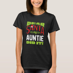 Dear Santa My Auntie Dit It  Family Matching Chris T-Shirt