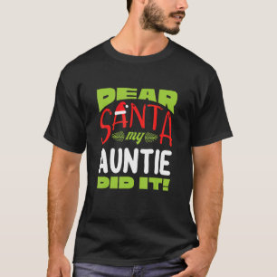 Dear Santa My Auntie Dit It Family Matching Chris T-Shirt