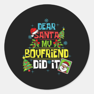 Dear Santa My Boyfriend Did It Xmas Girlfriend Lov Classic Round Sticker