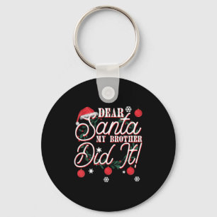 Dear Santa My Brother Did It Brothers  Keychain