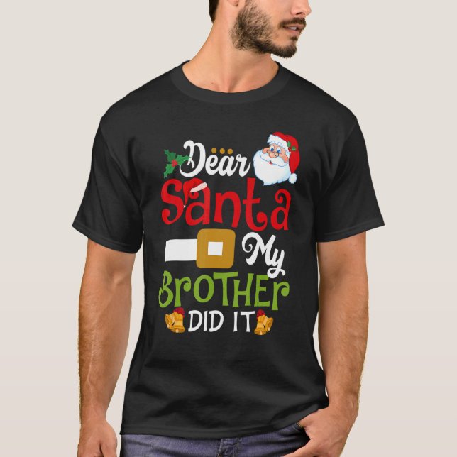 Dear Santa My Brother Did It  Christmas day trendi T-Shirt (Front)