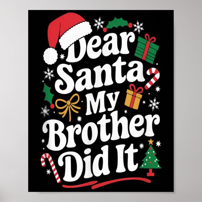 Dear Santa My Brother Did It Christmas Humour  Poster (Front)