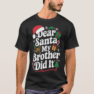 Dear Santa My Brother Did It Christmas Humour  T-Shirt