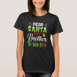 Dear Santa My Brother Did It Christmas Matching Fa T-Shirt