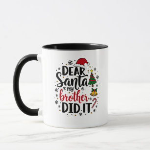 Dear Santa My Brother Did it Christmas Naughty Mug