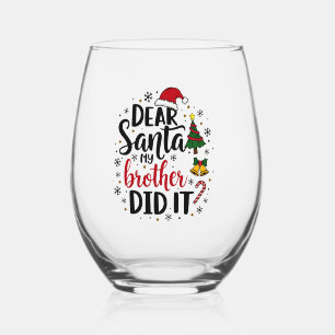 Dear Santa My Brother Did it Christmas Naughty  Stemless Wine Glass