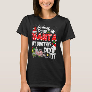 Dear Santa My Brother Did It Christmas Pajama 1 T-Shirt