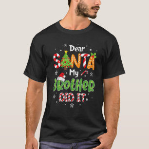 Dear Santa My Brother Did It  Christmas Pajama 3 T-Shirt