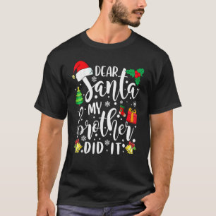 Dear Santa My Brother Did It Christmas Pajama 4 T-Shirt