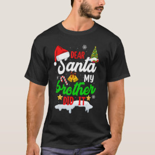 Dear Santa My Brother Did It Christmas Pajama 9 T-Shirt