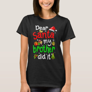 Dear Santa My Brother Did It Christmas Pajama Fam T-Shirt