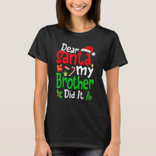 Dear Santa My Brother Did It  Christmas Pajama Fam T-Shirt