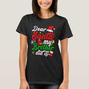 Dear Santa My Brother Did It Christmas Pajama T-Shirt
