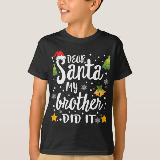 Dear Santa My Brother Did It Christmas T-Shirt
