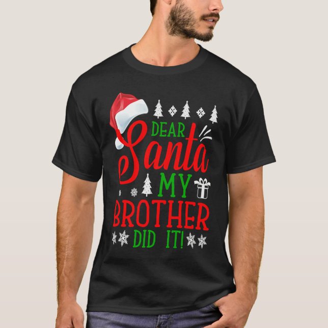 Dear Santa My Brother Did It Christmas T-Shirt (Front)
